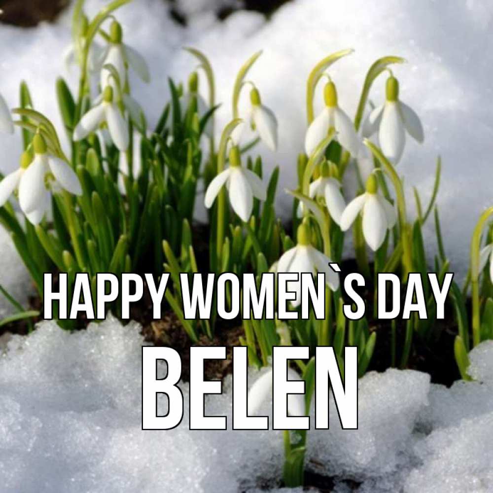 Greetings card с именем, Belen happy women`s day цветы весенние Greetings with text for free download 